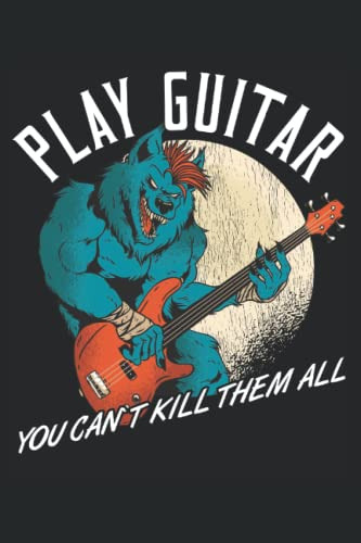 Play Guitar You Can´t Kill Them All - Cuaderno De Guitarra: