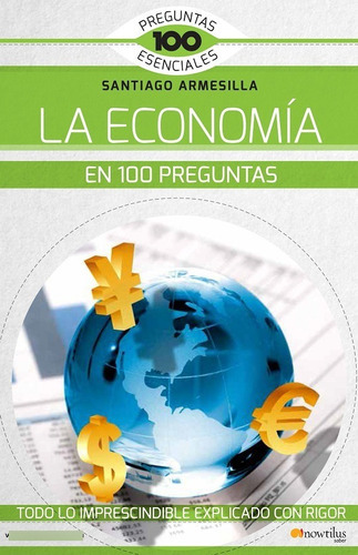 La Economía En 100 Preguntas, De Santiago Armesilla. Editorial Nowtilus, Tapa Blanda En Español, 2018