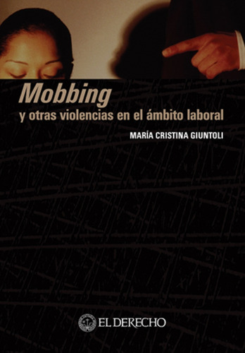 Mobbing Y Otras Violencias En El Ambito Laboral