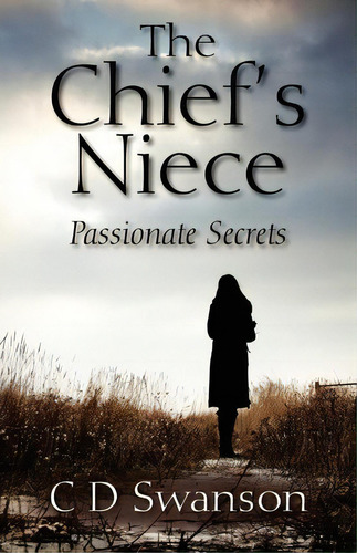 The Chief's Niece, De C D Swanson. Editorial Outskirts Press, Tapa Blanda En Inglés