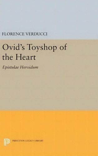 Ovid's Toyshop Of The Heart, De Florence Verducci. Editorial Princeton University Press, Tapa Dura En Inglés