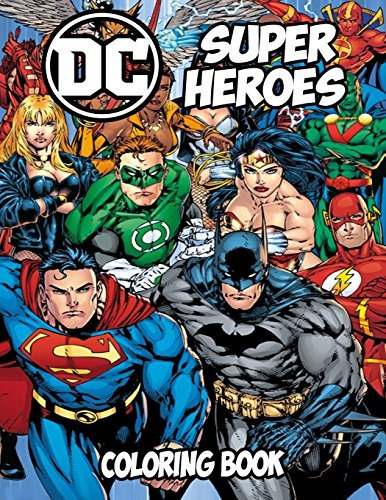 Dc Super Heroes Coloring Book Coloring Book For Kids And Adu