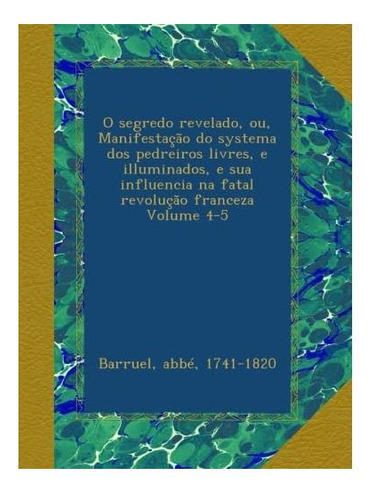 Libro: O Segredo Revelado, Ou, Manifestação Do Systema Dos E
