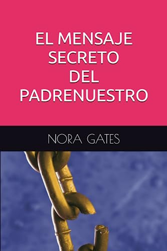 El Mensaje Secreto Del Padrenuestro (spanish Edition)