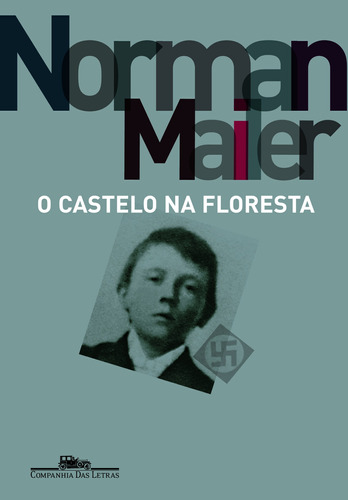 O castelo na floresta, de Mailer, Norman. Editora Schwarcz SA, capa mole em português, 2007