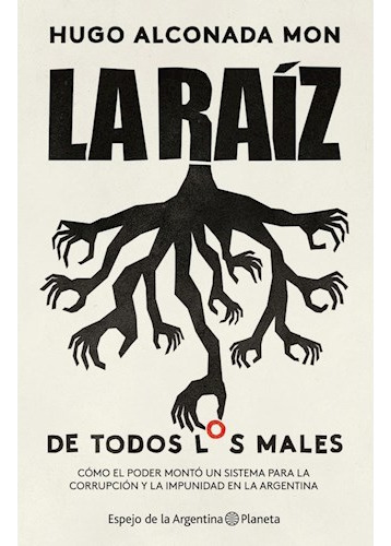 Libro La Raíz (de Los Males) - Hugo Alconada Mon