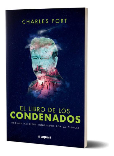 Libro - El Libro De Los Condenados - Charles Fort - Aquari: