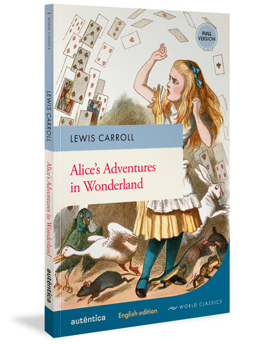 Alice’s Adventures in Wonderland (English Edition – Full Version), de Carroll, Lewis. Série World Classics Autêntica Editora Ltda., capa mole em inglês, 2020