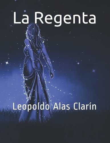 La Regenta - Clarin, Leopoldo Alas, De Clarin, Leopoldo Alas. Editorial Independently Published En Español