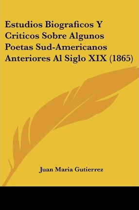 Libro Estudios Biograficos Y Criticos Sobre Algunos Poeta...