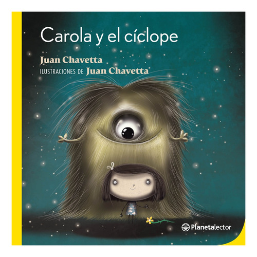 Carola Y El Ciclope - Juan Chavetta. Planeta Lector Amarillo