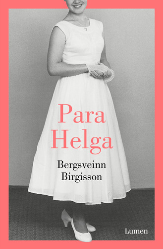 Para Helga, de Birgisson, Bergsveinn. Serie Lumen Editorial Lumen, tapa blanda en español, 2019