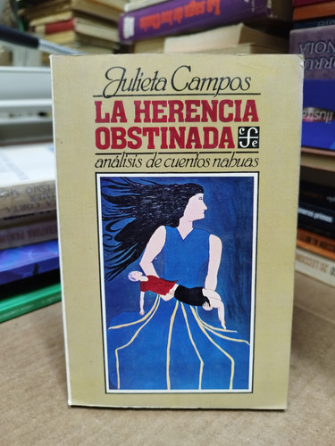 Libro La Herencia Obstinada. Análisis Cuentos Nahuas. Campos (Usado)
