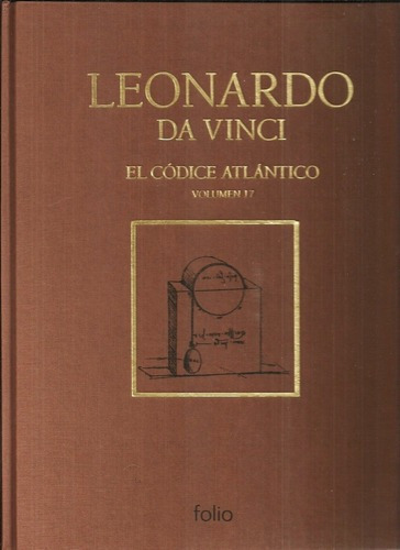 El Codice Atlantico Volumen 17 - Da Vinci, Leonardo, De Da Vinci, Leonardo. Editorial Folio En Español