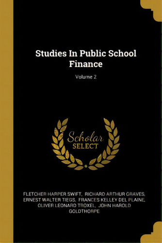 Studies In Public School Finance; Volume 2, De Swift, Fletcher Harper. Editorial Wentworth Pr, Tapa Blanda En Inglés