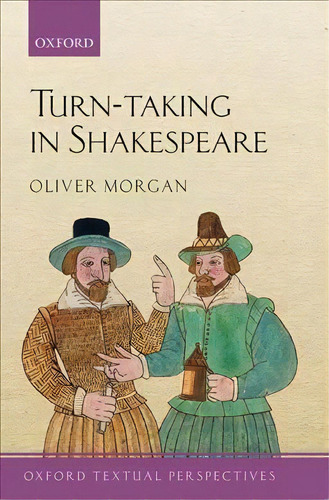 Turn-taking In Shakespeare, De Oliver Morgan. Editorial Oxford University Press, Tapa Dura En Inglés