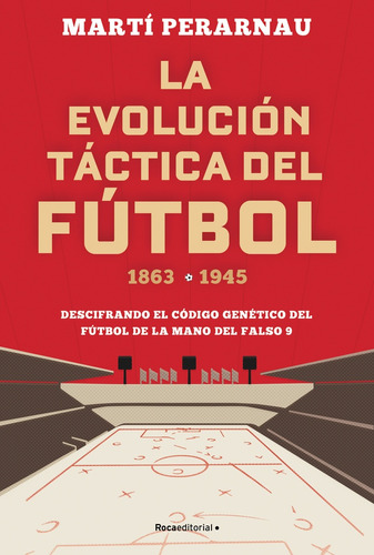 La Evolución Táctica Del Fútbol 1863-1945 - Martí Perarnau
