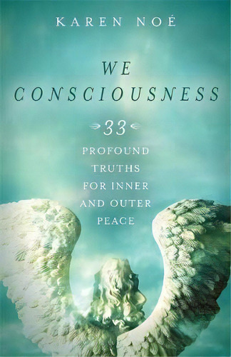 We Consciousness : 33 Profound Truths For Inner And Outer Peace, De Karen Noe. Editorial Hay House Inc, Tapa Blanda En Inglés