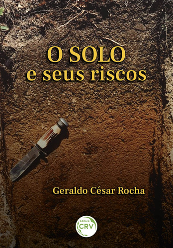 O solo e seus riscos, de Rocha, Geraldo César. Editorial Editora CRV LTDA ME, capa mole em português, 2020