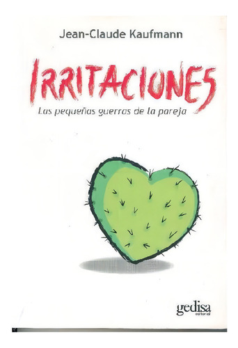 IRRITACIONES, de Kaufmann, Jean Claude. Editorial Gedisa, tapa pasta blanda, edición 1 en español, 2020