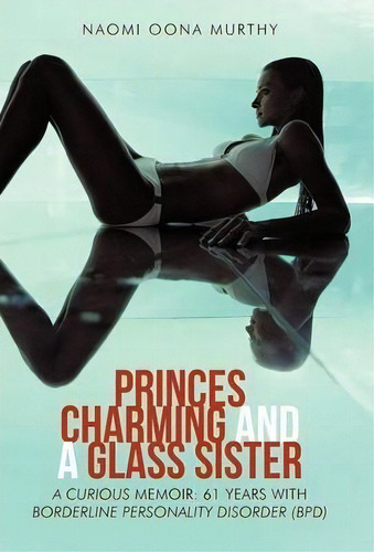 Princes Charming And A Glass Sister, De Naomi Oona Murthy. Editorial Iuniverse, Tapa Dura En Inglés