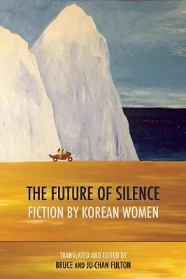 Libro The Future Of Silence: Fiction By Korean Women - Ju...