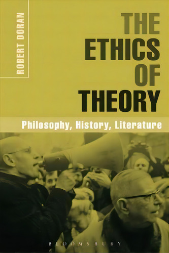The Ethics Of Theory, De Robert Doran. Editorial Bloomsbury Publishing Plc, Tapa Blanda En Inglés