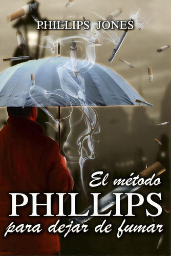 El Mãâ©todo Phillips Para Dejar De Fumar, De Jones, Phillips. Editorial Createspace, Tapa Blanda En Español