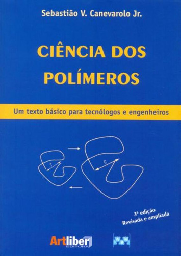 Ciência Dos Polímeros: Um Texto Básico Para Tecnólogos E