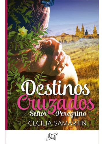 Libro Destinos Cruzados / Cecilia Samartin / Universo