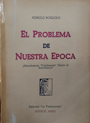 El Problema De Nuestra Epoca - Romulo Bogliolo