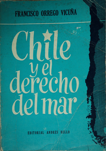 Chile Y El Derecho Del Mar De Francisco Orrego Vicuña.