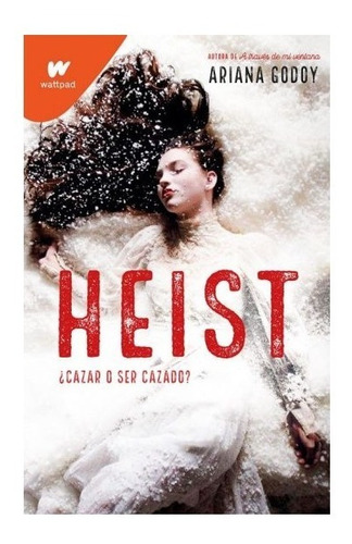 Heist Cazar O Ser Cazado De Ariana Godoy Wattpad Libro