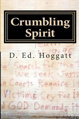 Crumbling Spirit, De D Ed Hoggatt. Editorial Createspace Independent Publishing Platform, Tapa Blanda En Inglés