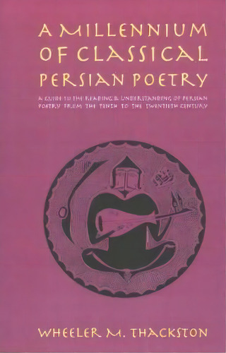 Millennium Of Classical Persian Poetry, De W. M. Thackston. Editorial Ibex Publishers U S, Tapa Blanda En Inglés