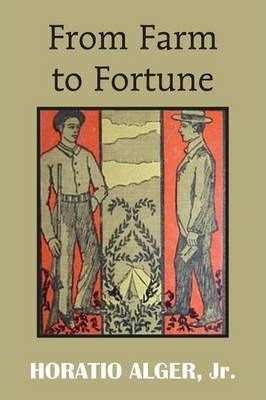 Libro From Farm To Fortune - Horatio Alger