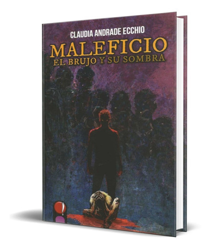 Maleficio, De Claudia Andrade Ecchio. Editorial La Máquina Hace Ping!, Tapa Blanda En Español, 2021