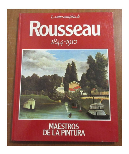 Libro Maestros De La Pintura La Obra Completa De Rousseau