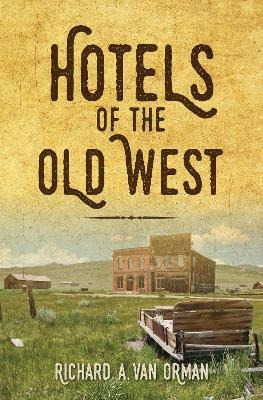 Libro Hotels Of The Old West - Richard A Van Orman