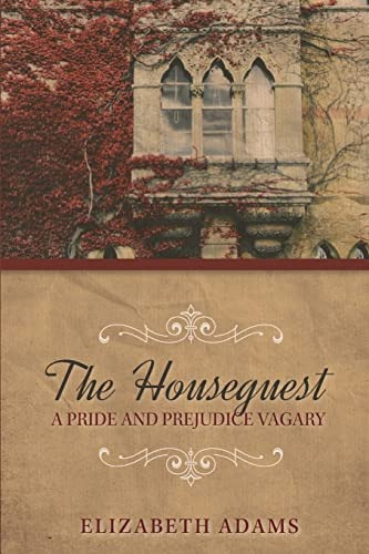 The Houseguest A Pride And Prejudice Vagary, De Adams, Elizabeth. Editorial Createspace Independent Publishing Platform, Tapa Blanda En Inglés