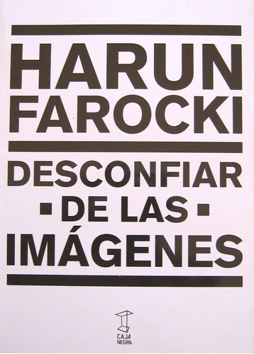 Desconfiar De Las Imágenes, Harun Farocki, Ed. Caja Negra