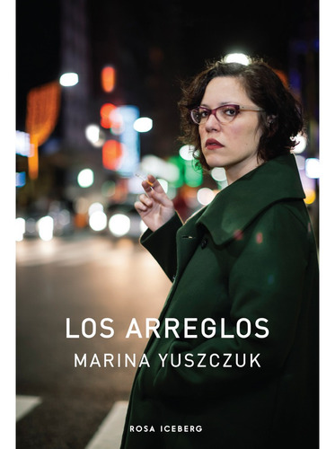 Los Arreglos / Marina Yuszczuk / Ed. Rosa Iceberg / Nuevo!