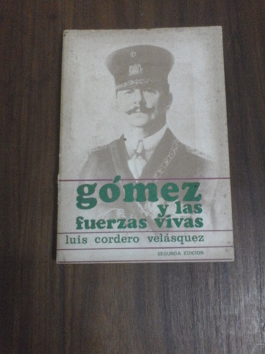 Juan Vicen Goméz Y Las Fuerzas Vivas- Luis Cordero Velásquez