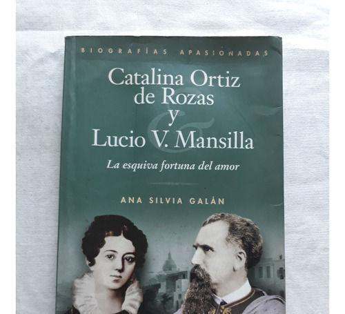 Catalina Ortiz De Rozas Y Lucio V. Mansilla Ana Silvia Galan