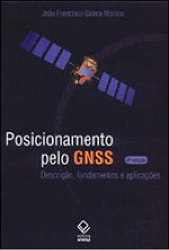 Posicionamento Pelo Gnss - 2ª Edição: Descrição, Fundamentos E Aplicações, De Monico, João Francisco Galera. Editora Unesp, Capa Mole Em Português