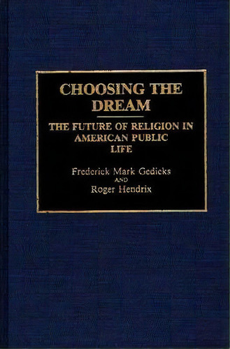 Choosing The Dream, De Frederick Mark Gedicks. Editorial Abc Clio, Tapa Dura En Inglés