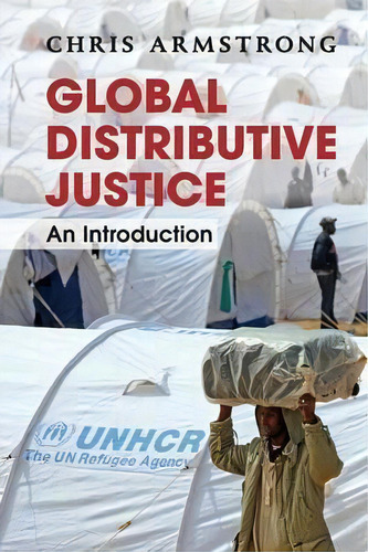 Global Distributive Justice : An Introduction, De Chris Armstrong., Vol. 1. Editorial Cambridge University Press, Tapa Blanda En Inglés