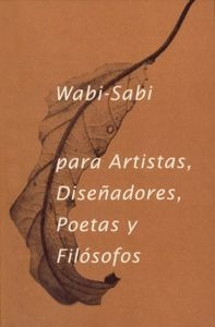 Wabi Sabi Para Artistas Diseñadores Poetas Y Filosofos -...