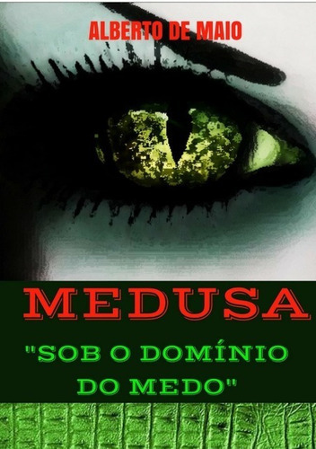 Medusa: Sob O Domínio Do Medo, De Alberto De Maio. Série Não Aplicável, Vol. 1. Editora Clube De Autores, Capa Mole, Edição 1 Em Português, 2018