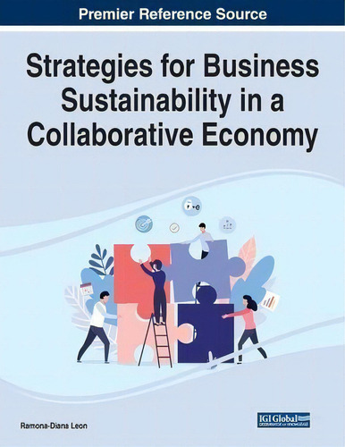 Strategies For Business Sustainability In A Collaborative Economy, De Ramona-diana Leon., Vol. 1. Editorial Business Science Reference, Tapa Blanda En Inglés